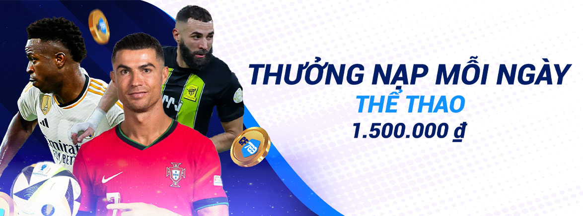 Thưởng Nạp Mỗi Ngày Thể Thao 1.500.000đ Thưởng Nạp Mỗi Ngày Thể Thao 1.500.000đ