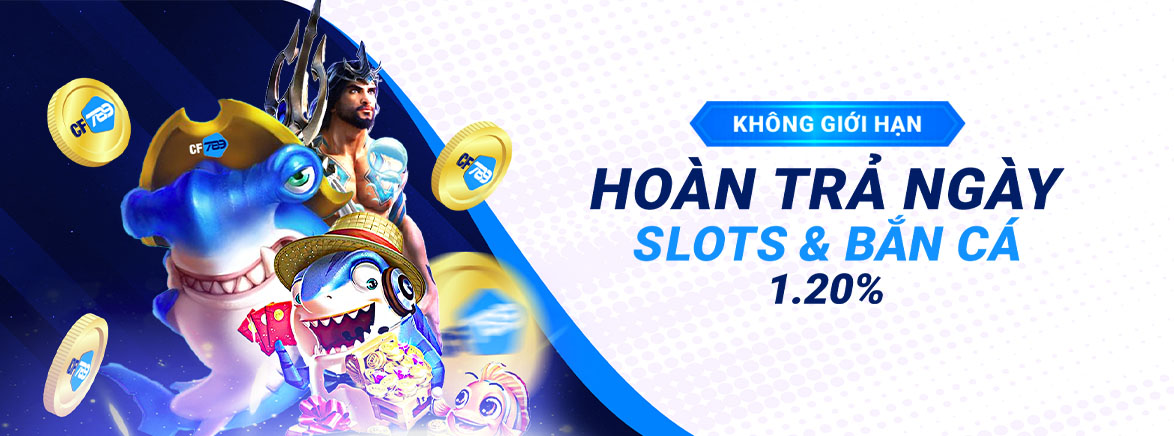 Hoàn trả ngày Slots & Bắn Cá 1.20% Hoàn trả ngày Slots & Bắn Cá 1.20%
