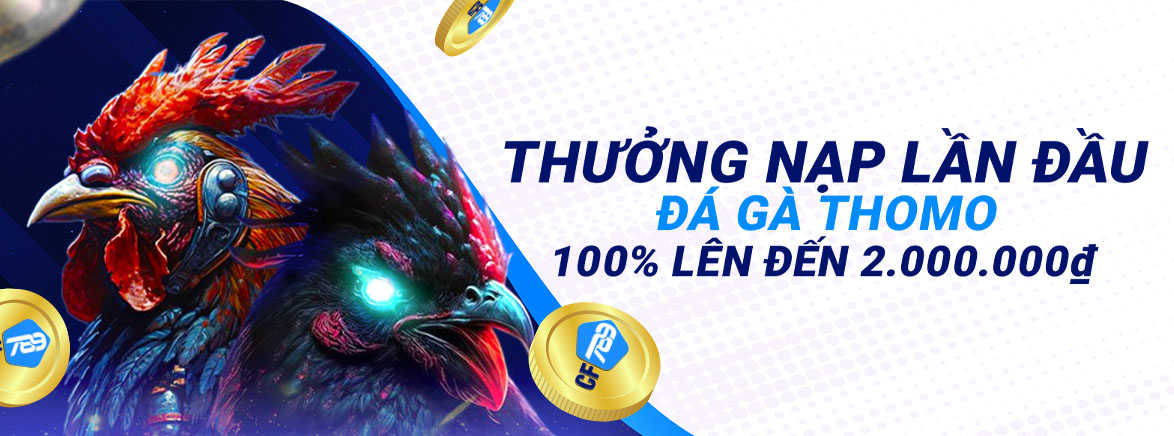 Thưởng Nạp Lần Đầu Đá gà Thomo 100% lên đến 2.000.000 ₫ Thưởng Nạp Lần Đầu Đá gà Thomo 100% lên đến 2.000.000 ₫