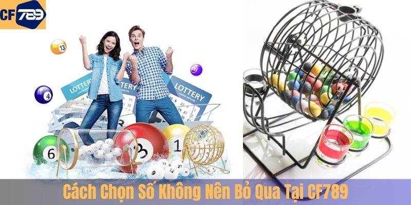 Cách Chọn Số Không Nên Bỏ Qua Tại CF789